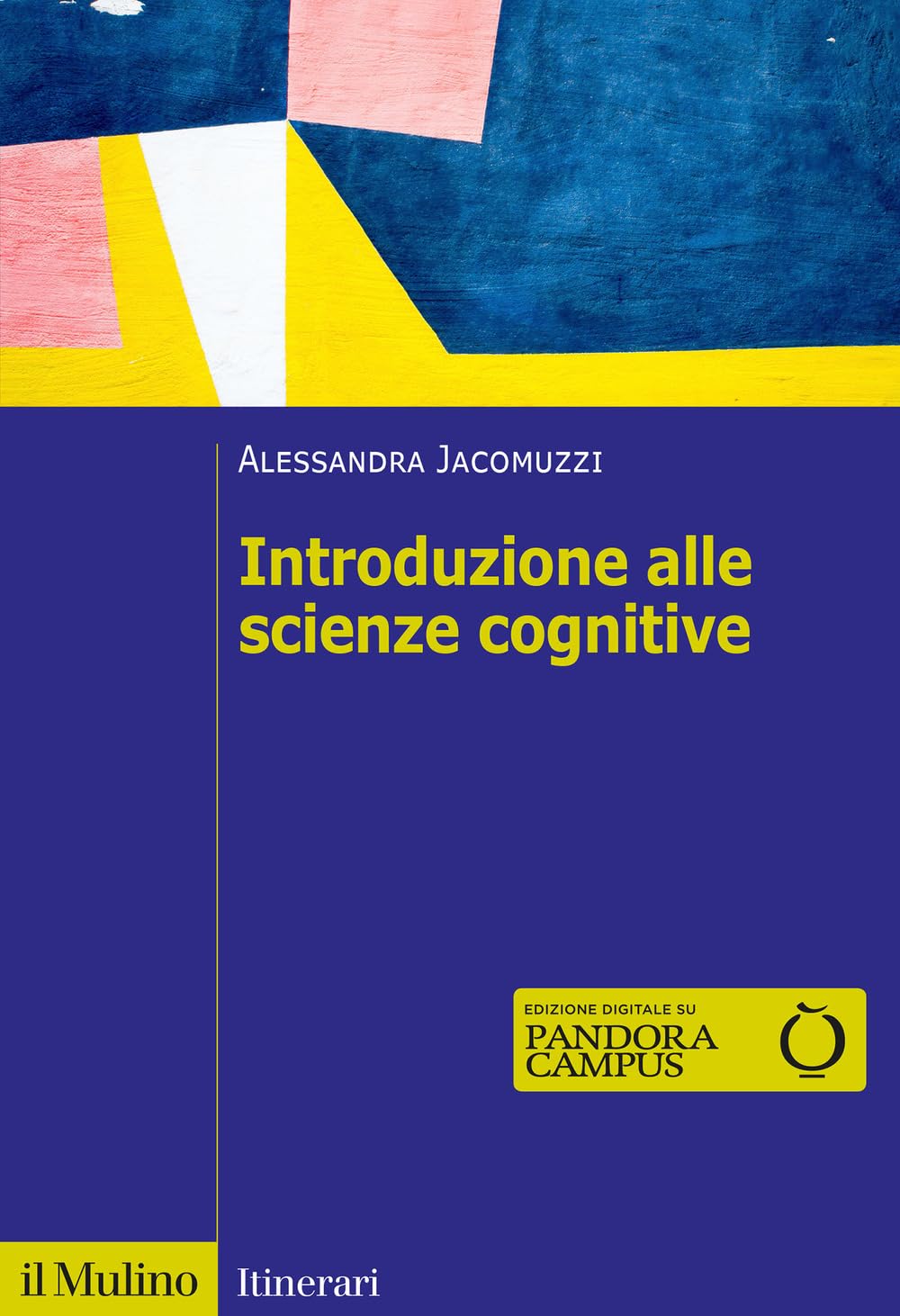 Libri Alessandra Jacomuzzi - Introduzione Alle Scienze Cognitive NUOVO SIGILLATO, EDIZIONE DEL 21/07/2023 SUBITO DISPONIBILE