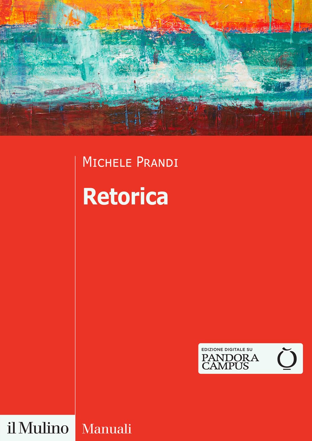 Libri Michele Prandi - Retorica. Una Disciplina Da Rifondare NUOVO SIGILLATO, EDIZIONE DEL 28/07/2023 SUBITO DISPONIBILE