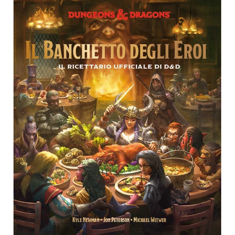 Libri Kyle Newman Jon Peterson Witwer Michael - Il Banchetto Degli Eroi. Il Ricettario Ufficiale Di D&D NUOVO SIGILLATO EDIZIONE DEL SUBITO DISPONIBILE