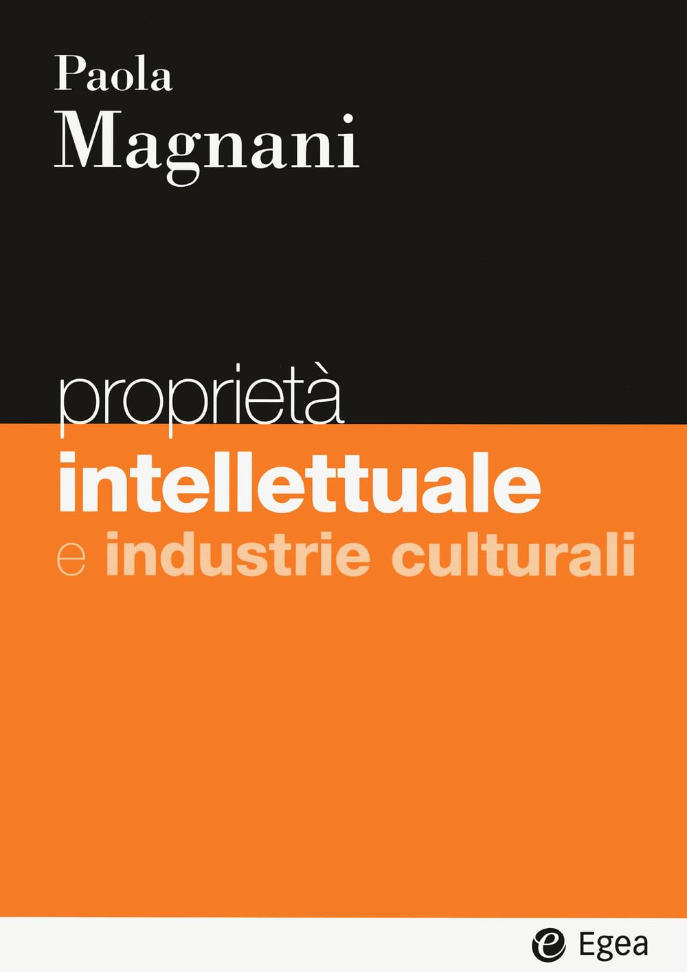 Libri Paola Magnani - Proprieta Intellettuale E Industrie Culturali NUOVO SIGILLATO, EDIZIONE DEL 13/10/2023 SUBITO DISPONIBILE