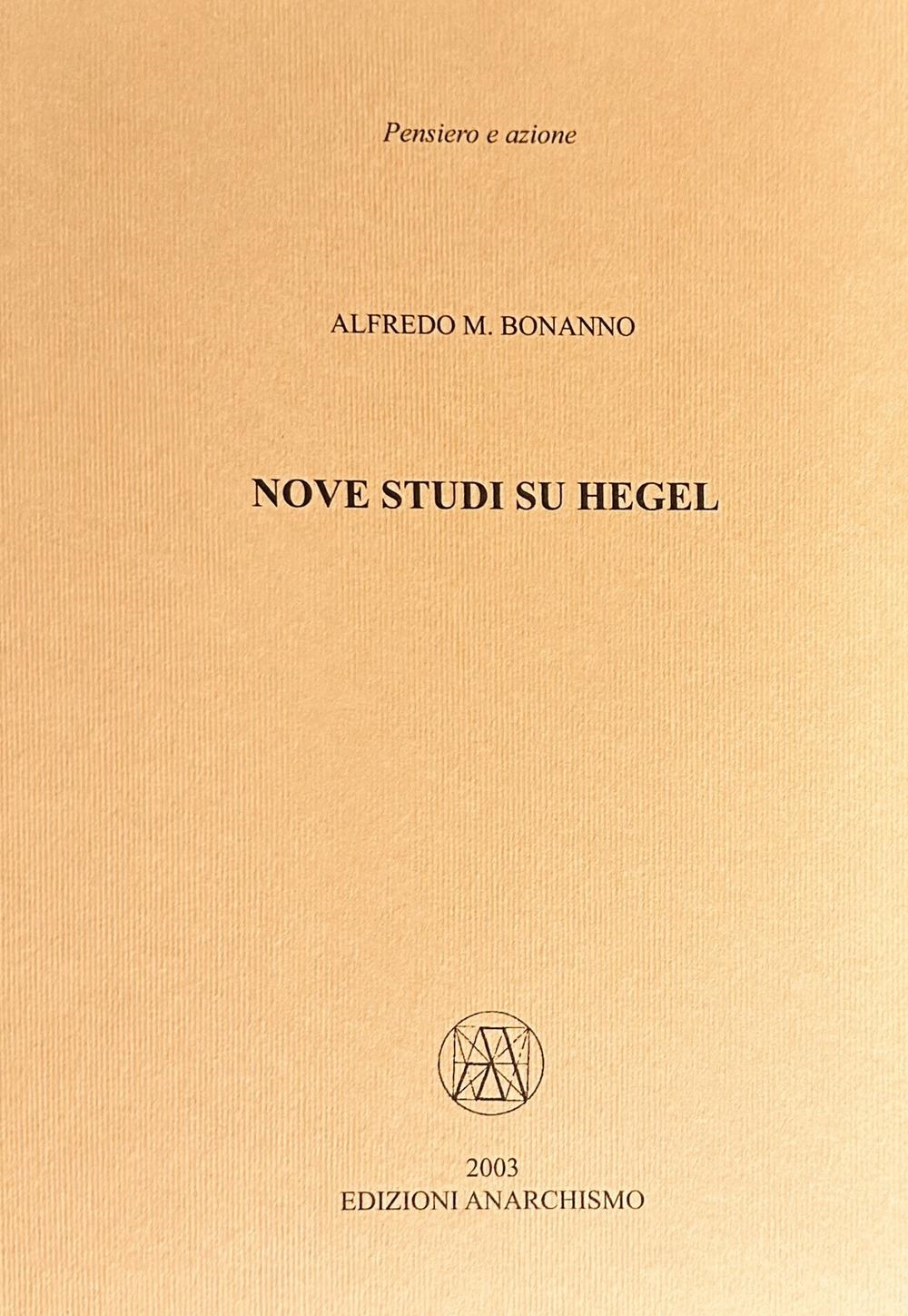 Libri Bonanno Alfredo M. - Nove Studi Su Hegel NUOVO SIGILLATO SUBITO DISPONIBILE