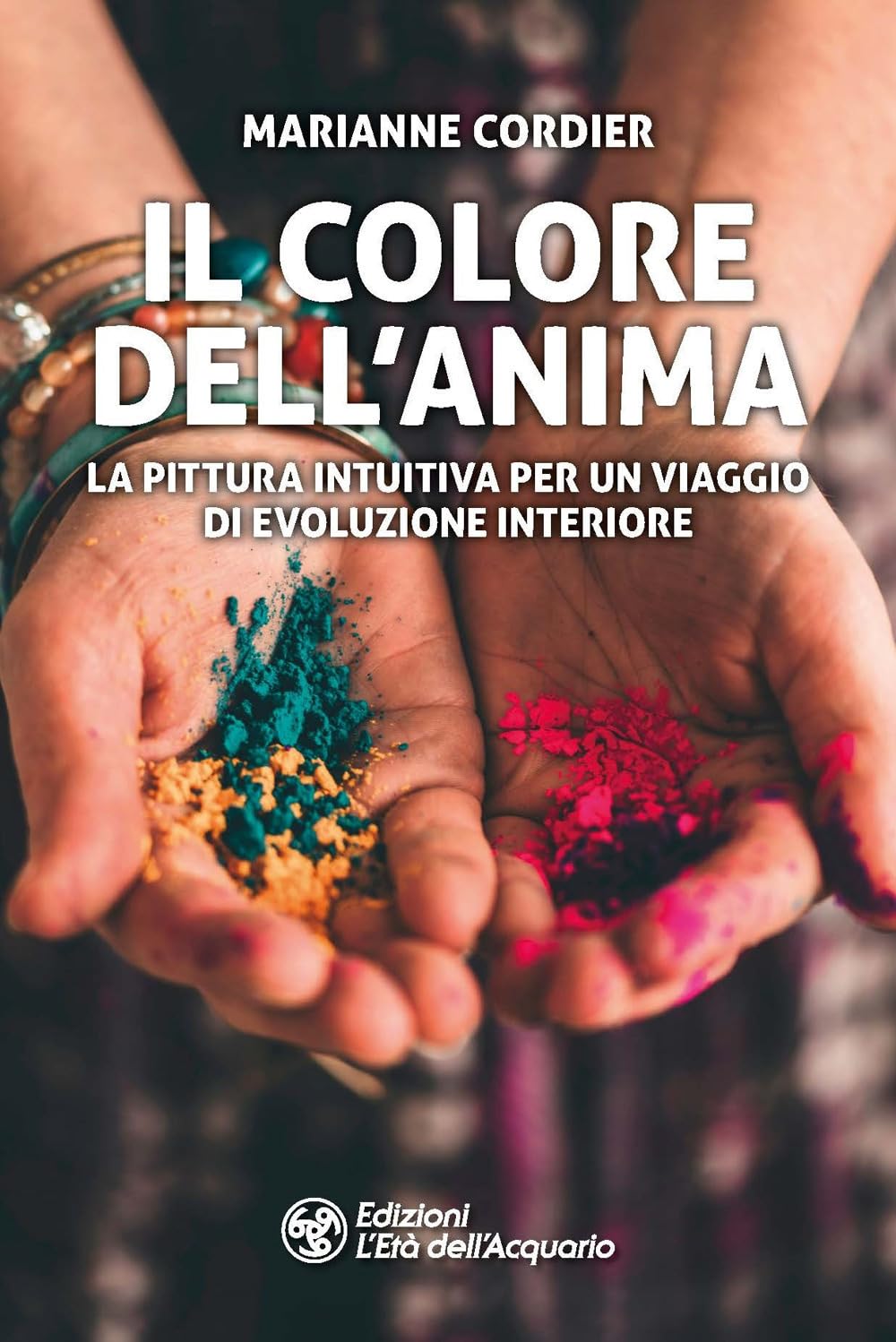 Libri Marianne Cordier - Il Colore Dell'anima. La Pittura Intuitiva Per Un Viaggio Di Evoluzione Interiore NUOVO SIGILLATO, EDIZIONE DEL 11/08/2023 SUBITO DISPONIBILE