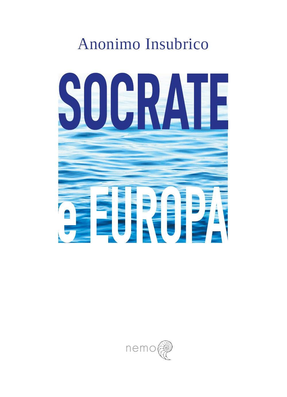 Libri Anonimo Insubrico - Socrate E Europa NUOVO SIGILLATO, EDIZIONE DEL 17/04/2023 SUBITO DISPONIBILE