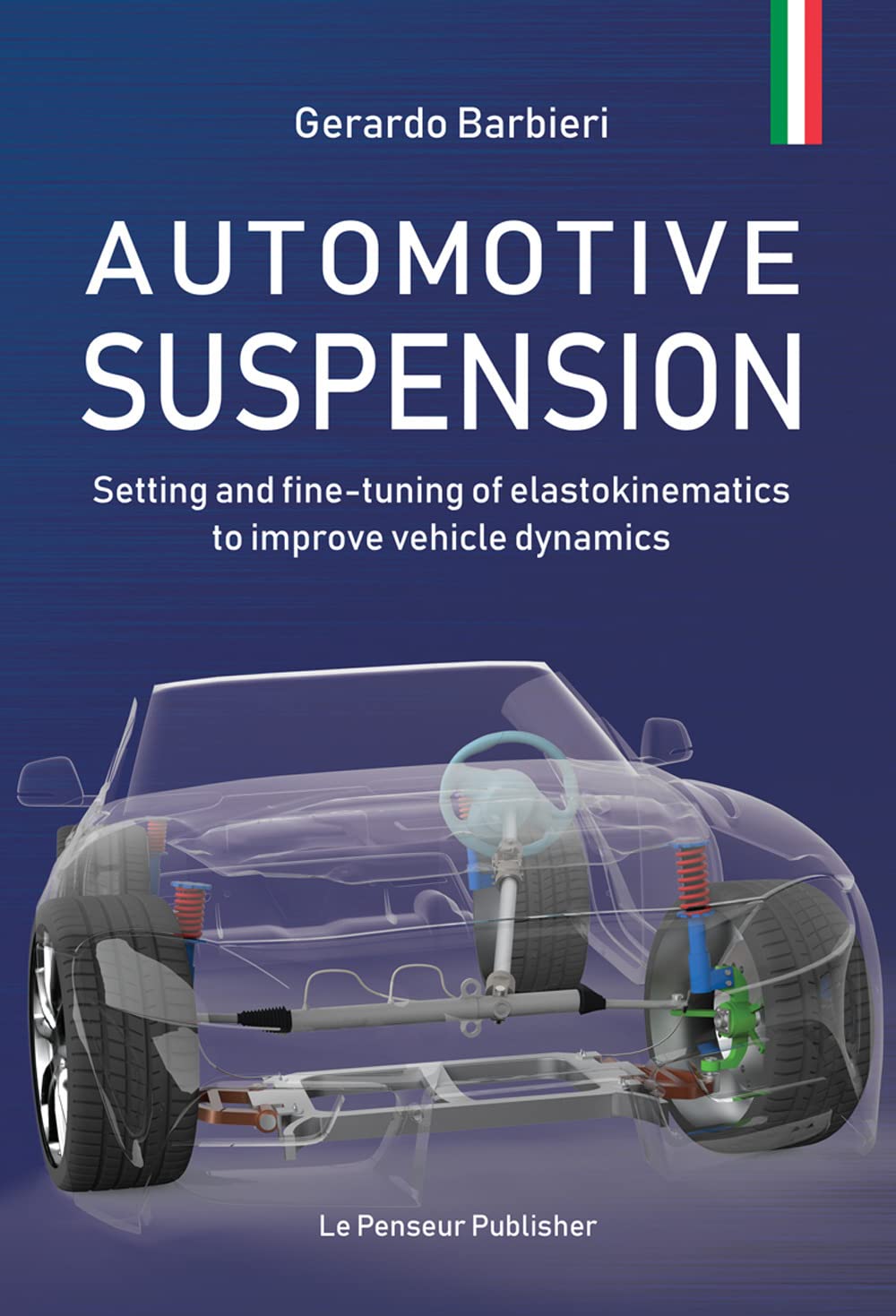 Libri Barbieri Gerardo - Automotive Suspension. Setting And Fine-Tuning Of Elastokinematics To Improve Vehicle Dynamics. Ediz. Illustrata NUOVO SIGILLATO, EDIZIONE DEL 01/04/2023 SUBITO DISPONIBILE