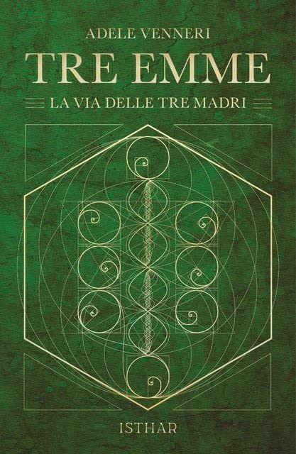 Libri Adele Venneri - Tre Emme. La Via Delle Tre Madri NUOVO SIGILLATO, EDIZIONE DEL 20/04/2023 SUBITO DISPONIBILE