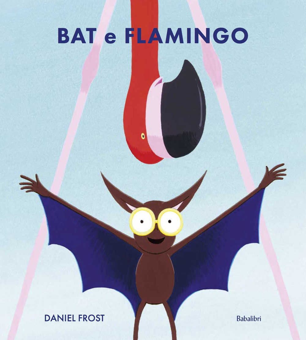 Libri Frost Daniel - Bat E Flamingo. Ediz. Illustrata NUOVO SIGILLATO, EDIZIONE DEL 15/09/2023 SUBITO DISPONIBILE