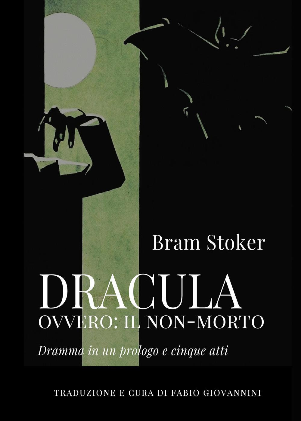 Libri Bram Stoker - Dracula Ovvero: Il Non-Morto NUOVO SIGILLATO, EDIZIONE DEL 17/04/2023 SUBITO DISPONIBILE