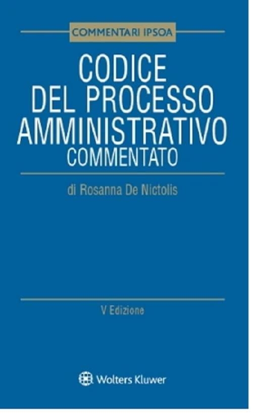Libri De Nictolis Rosanna - Codice Del Processo Amministrativo Commentato NUOVO SIGILLATO, EDIZIONE DEL 08/05/2023 SUBITO DISPONIBILE