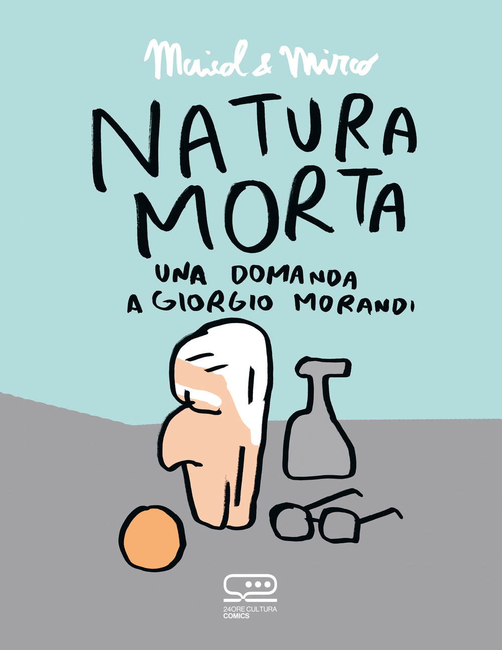 Libri Maicol & Mirco - Natura Morta. Una Domanda A Giorgio Morandi NUOVO SIGILLATO, EDIZIONE DEL 29/09/2023 SUBITO DISPONIBILE