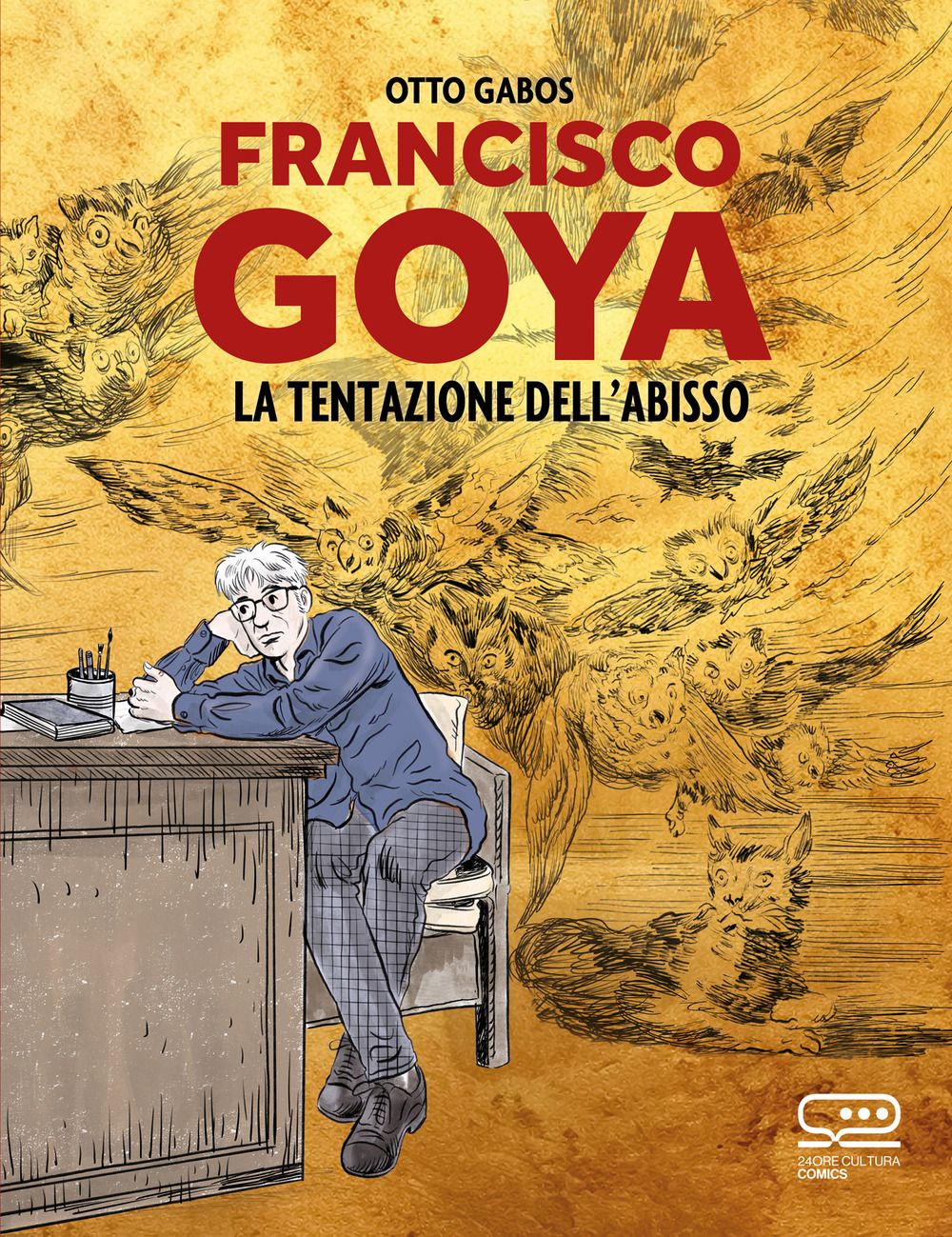Libri Otto Gabos - Francisco Goya. La Tentazione Dell'abisso NUOVO SIGILLATO, EDIZIONE DEL 17/11/2023 SUBITO DISPONIBILE