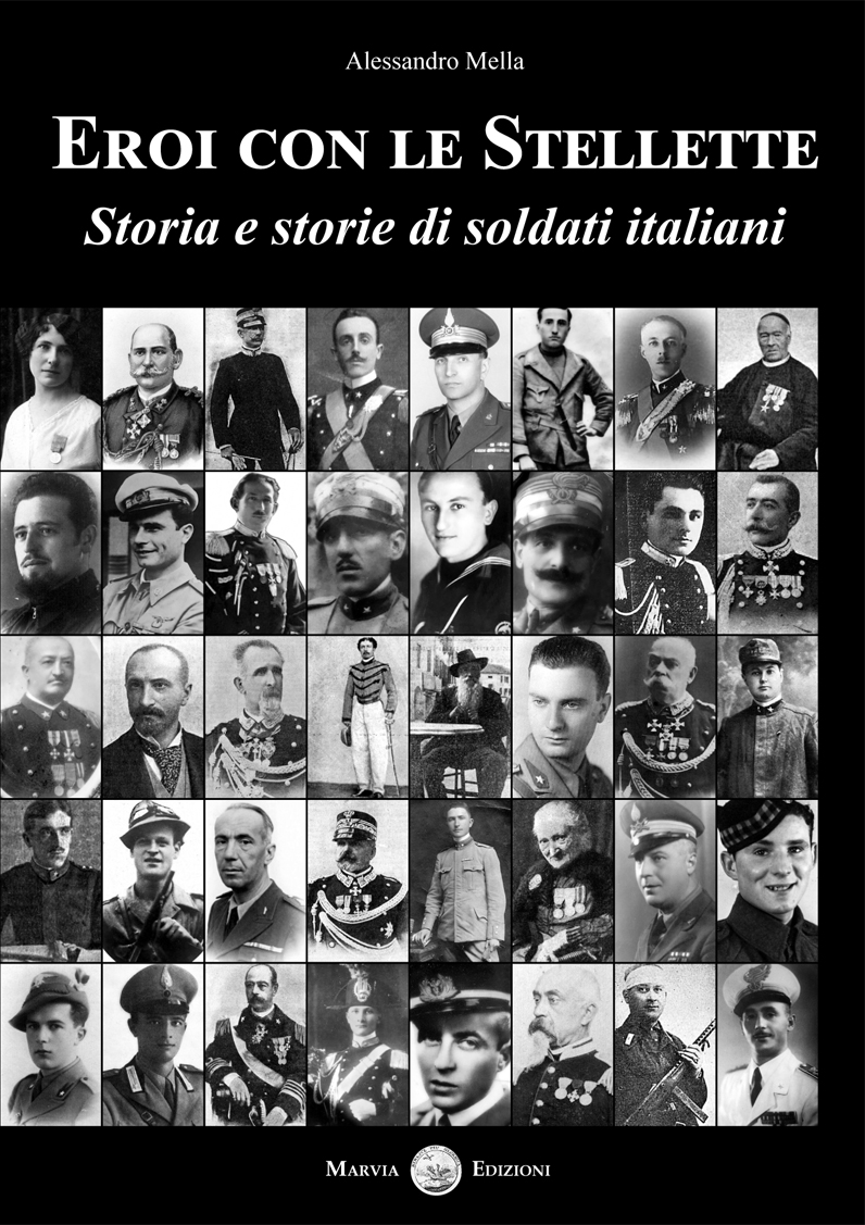 Libri Alessandro Mella - Eroi Con Le Stellette. Storia E Storie Di Soldati Italiani NUOVO SIGILLATO, EDIZIONE DEL 18/05/2023 SUBITO DISPONIBILE