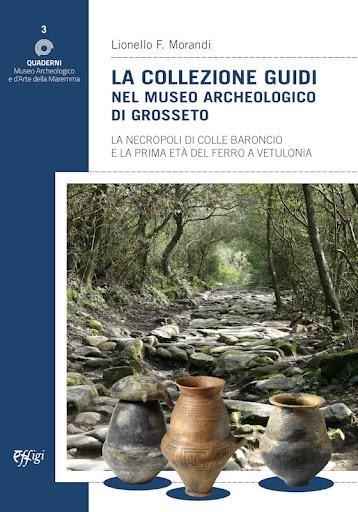 Libri Collezione Guidi Nel Museo Archeologico Di Grosseto (La) NUOVO SIGILLATO, EDIZIONE DEL 14/07/2023 SUBITO DISPONIBILE