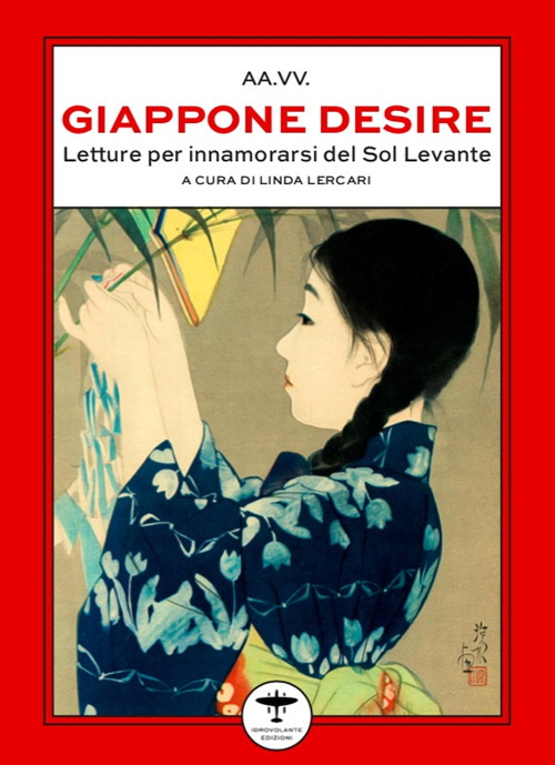 Libri Giappone Desire. Letture Per Innamorarsi Del Sol Levante NUOVO SIGILLATO, EDIZIONE DEL 29/04/2023 SUBITO DISPONIBILE