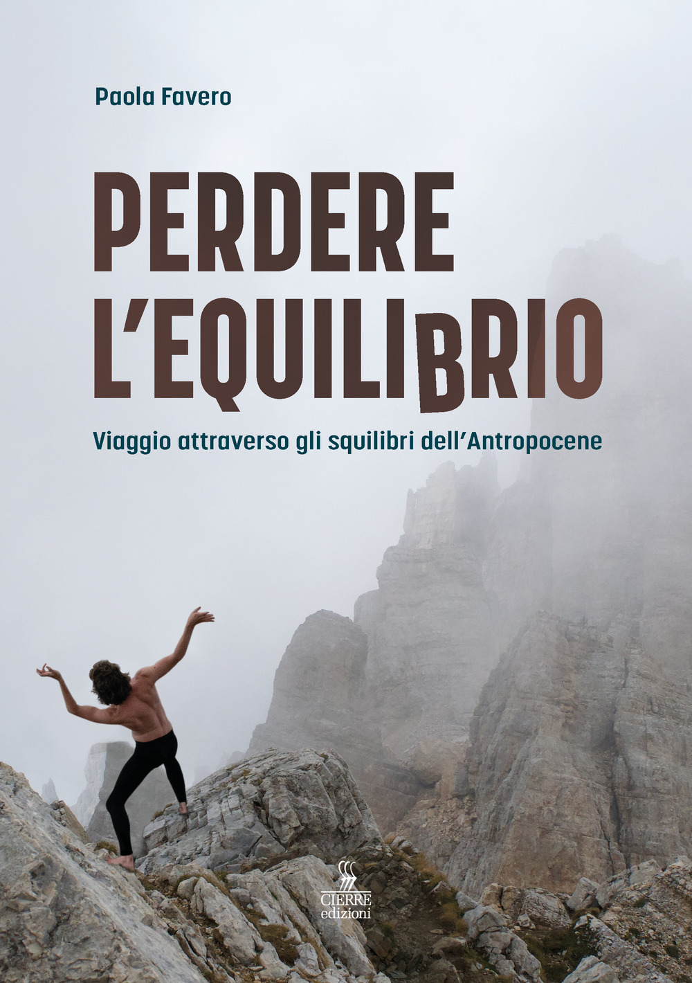Libri Paola Favero - Perdere L'equilibrio. Viaggio Attraverso Gli Squilibri Dell'antropocene NUOVO SIGILLATO, EDIZIONE DEL 17/05/2023 SUBITO DISPONIBILE