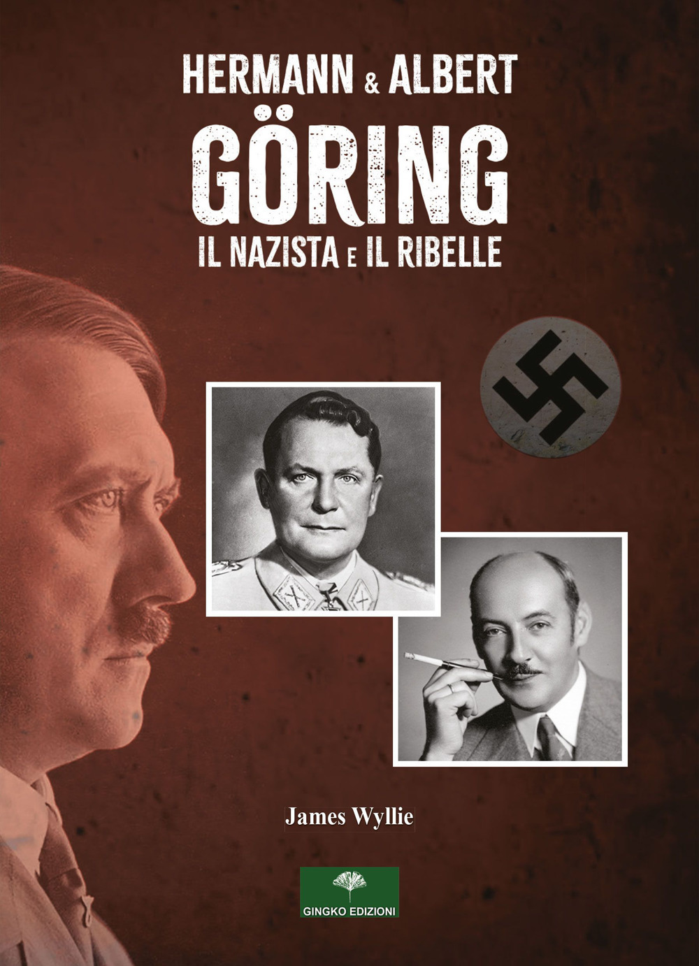 Libri James Wyllie - Hermann & Albert Goring. Il Nazista E Il Ribelle NUOVO SIGILLATO, EDIZIONE DEL 29/05/2023 SUBITO DISPONIBILE