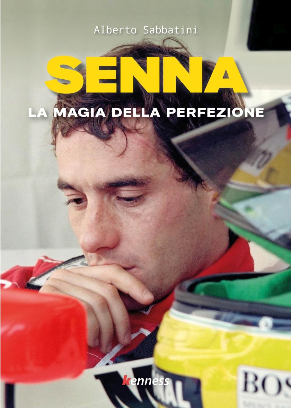 Libri Sabbatini Alberto - Senna. La Magia Della Perfezione NUOVO SIGILLATO, EDIZIONE DEL 25/07/2023 SUBITO DISPONIBILE