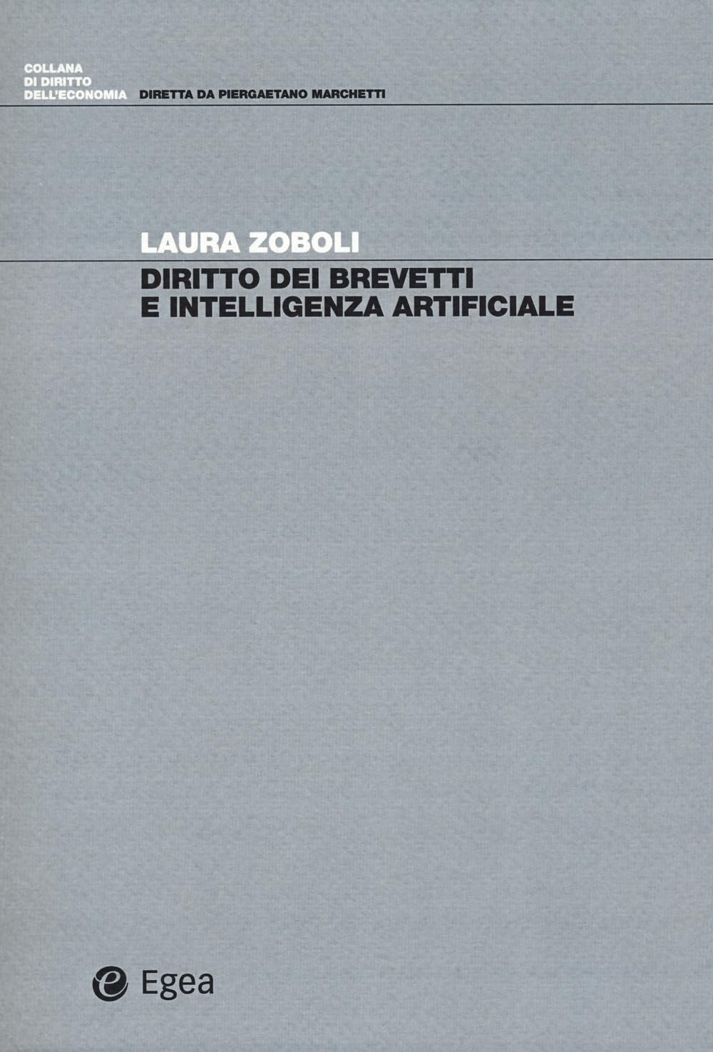 Libri Zoboli Laura - Diritto Dei Brevetti E Intelligenza Artificiale NUOVO SIGILLATO, EDIZIONE DEL 29/05/2023 SUBITO DISPONIBILE