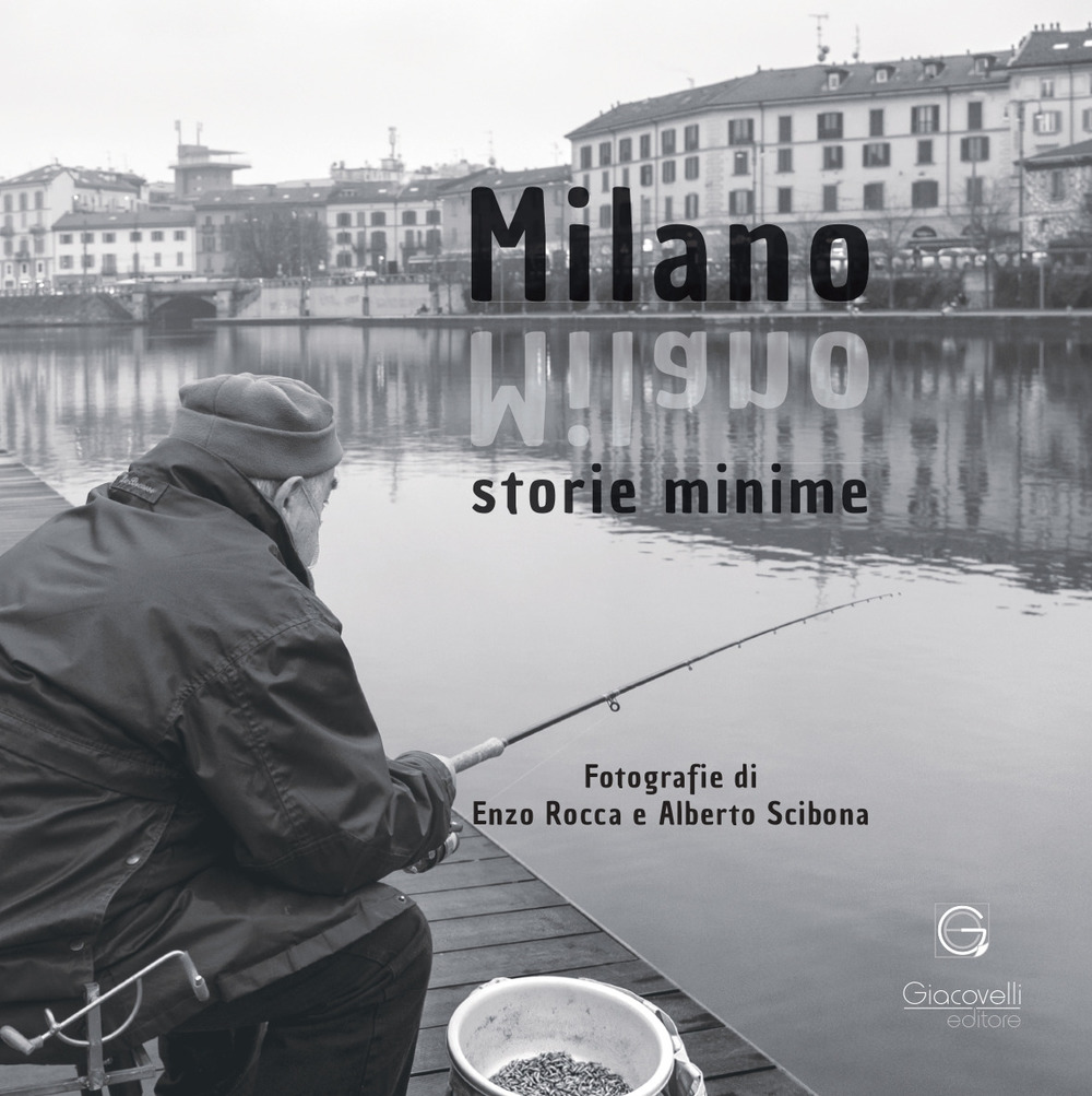 Libri Enzo Rocca / Scibona Alberto - Milano Storie Minime. Ediz. Italiana E Inglese NUOVO SIGILLATO, EDIZIONE DEL 10/05/2023 SUBITO DISPONIBILE