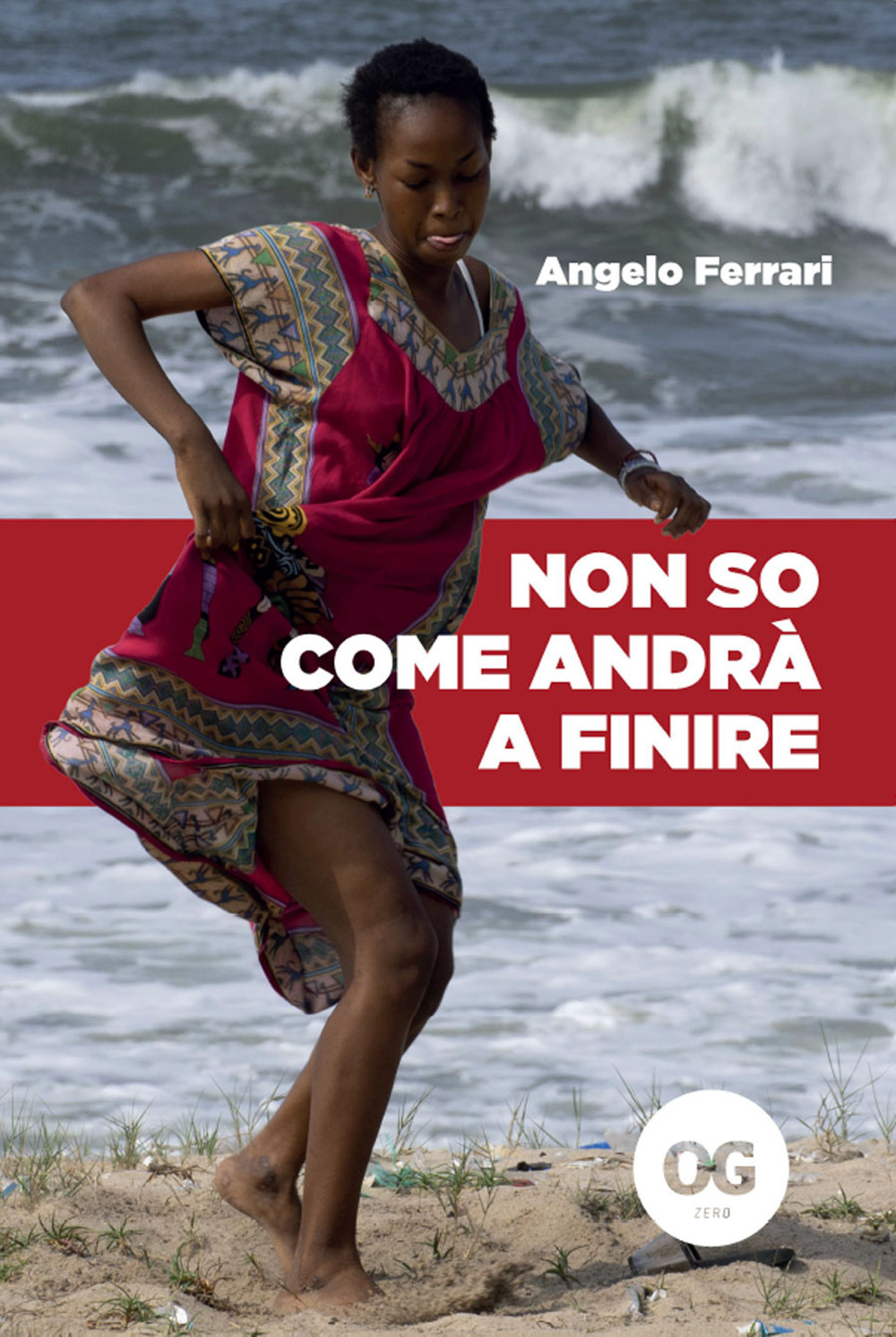 Libri Angelo Ferrari - Non So Come Andra A Finire. Nuova Ediz. NUOVO SIGILLATO, EDIZIONE DEL 10/05/2023 SUBITO DISPONIBILE