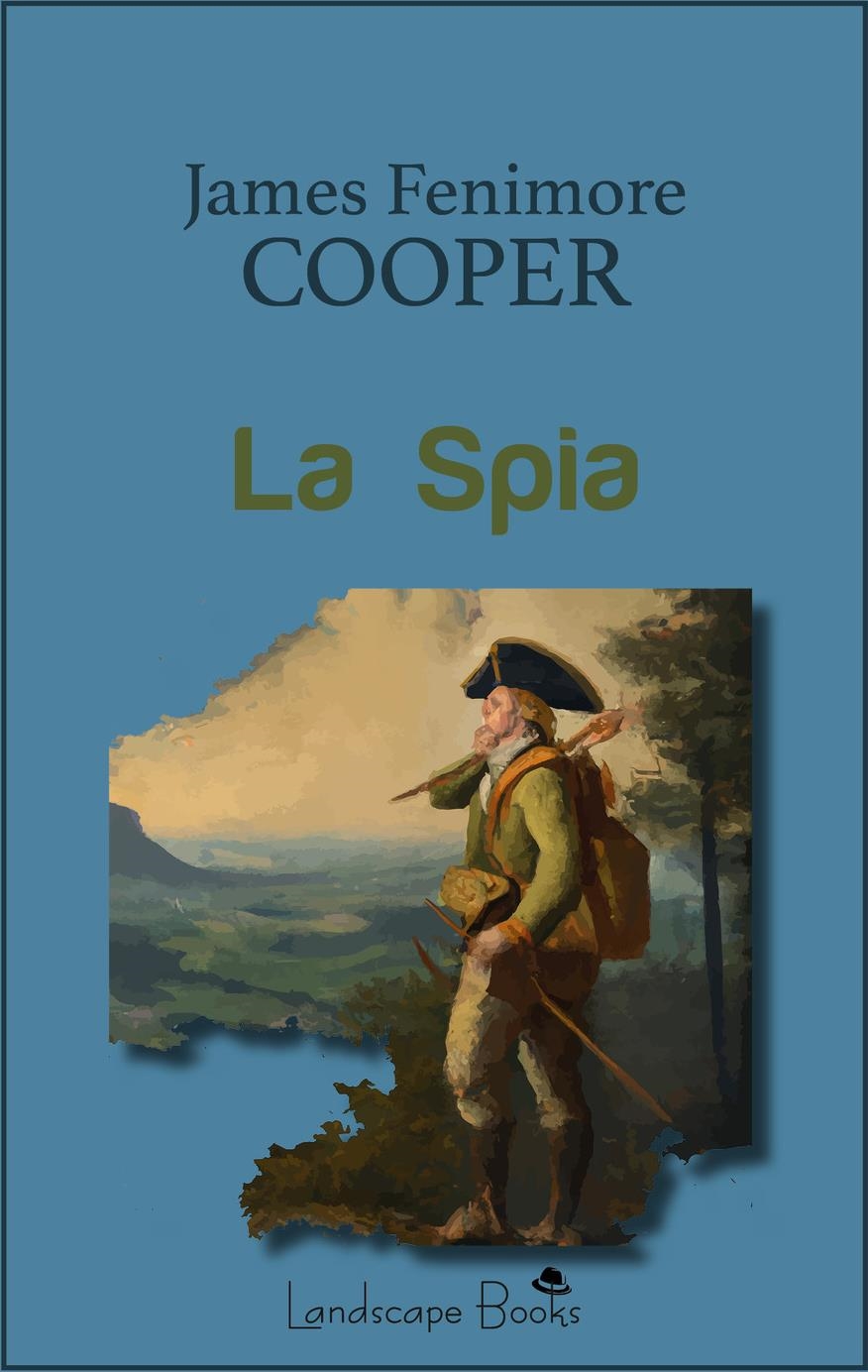 Libri Cooper James Fenimore - La Spia NUOVO SIGILLATO, EDIZIONE DEL 31/05/2023 SUBITO DISPONIBILE