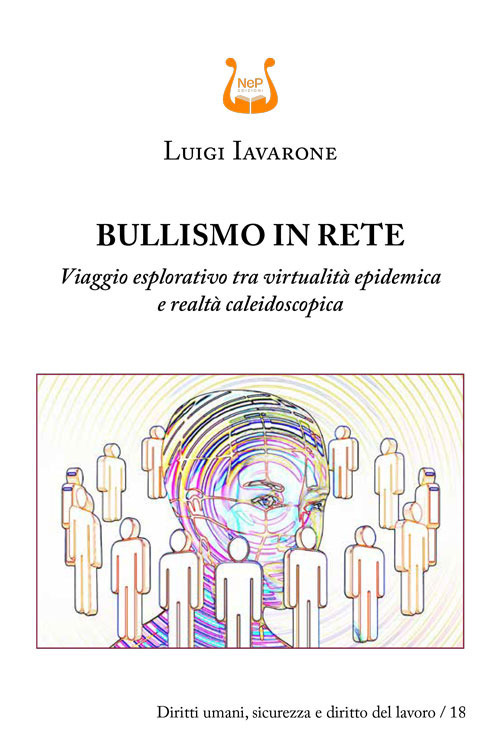 Libri Luigi Iavarone - Bullismo In Rete. Viaggio Esplorativo Tra Virtualita Epidemica E Realta Caleidoscopica NUOVO SIGILLATO, EDIZIONE DEL 15/05/2023 SUBITO DISPONIBILE