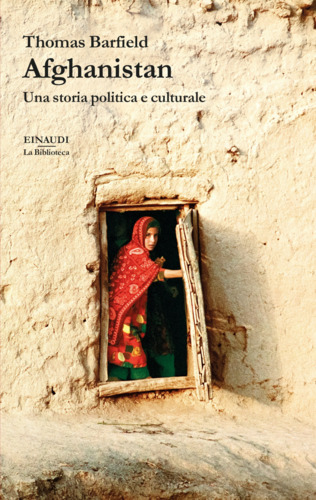 Libri Barfield Thomas - Afghanistan. Una Storia Politica E Culturale NUOVO SIGILLATO, EDIZIONE DEL 05/09/2023 SUBITO DISPONIBILE