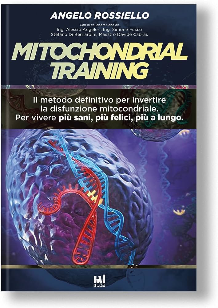 Libri Rossiello Angelo - Mitochondrial Training. Il Metodo Definitivo Per Invertire La Disfunzione Mitocondriale. Per Vivere Piu Sani, Piu Felici, Piu A Lun NUOVO SIGILLATO, EDIZIONE DEL 15/06/2023 SUBITO DISPONIBILE