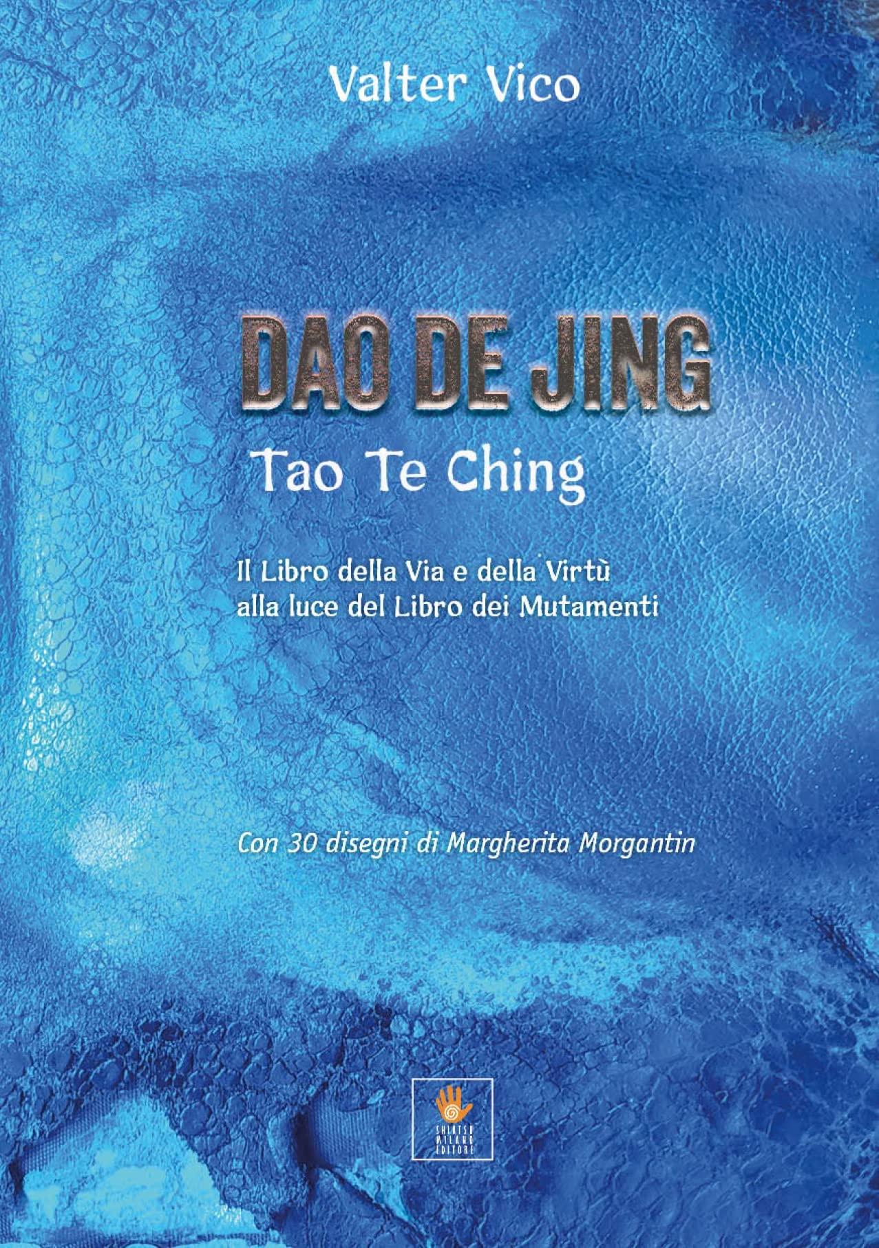 Libri Vico Valter - Dao De Jing (Tao Te Ching). Il Libro Della Via E Della Virtu Alla Luce Del Libro Dei Mutamenti NUOVO SIGILLATO SUBITO DISPONIBILE