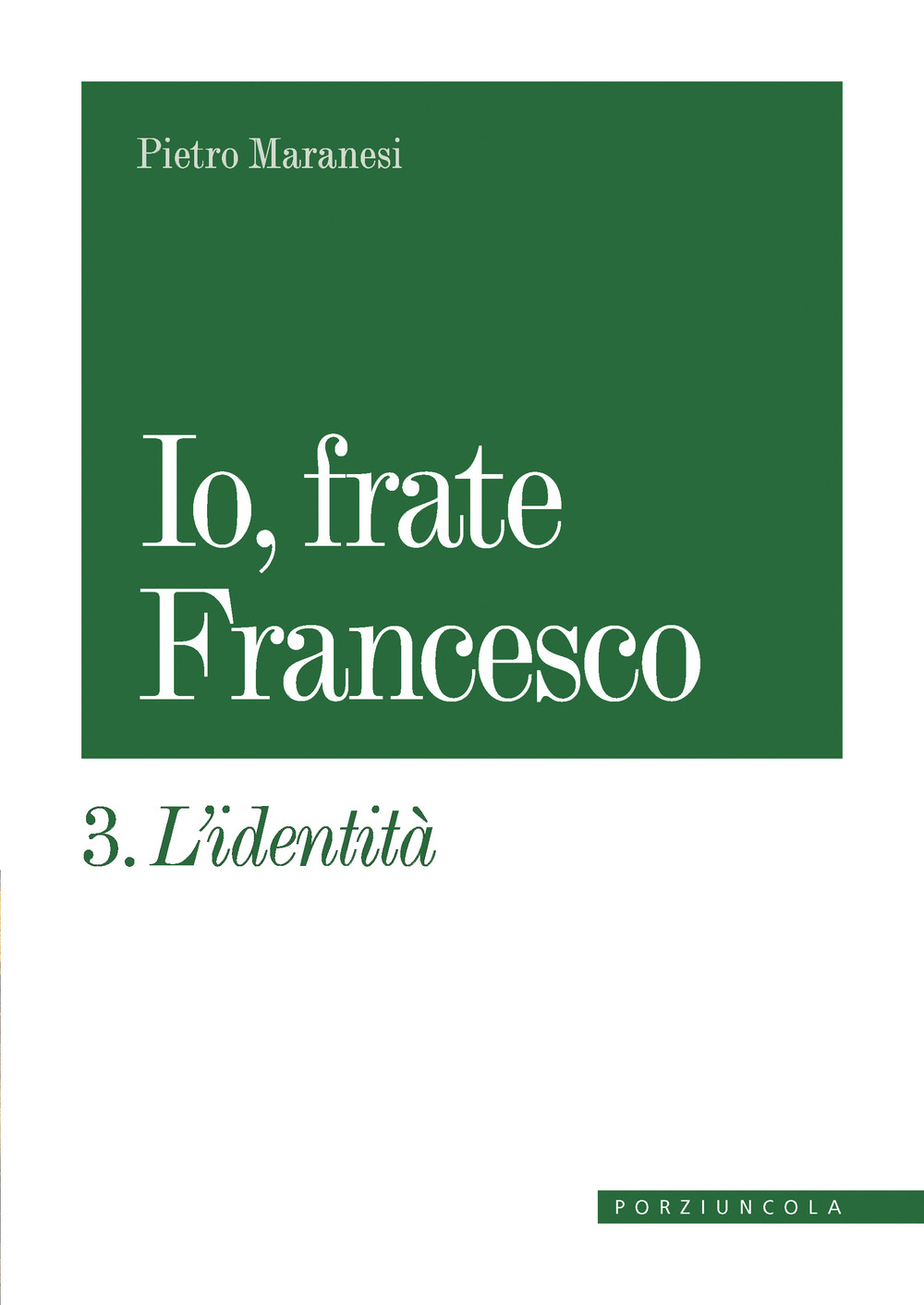 Libri Pietro Maranesi - Io, Frate Francesco Vol 03 NUOVO SIGILLATO, EDIZIONE DEL 28/08/2023 SUBITO DISPONIBILE