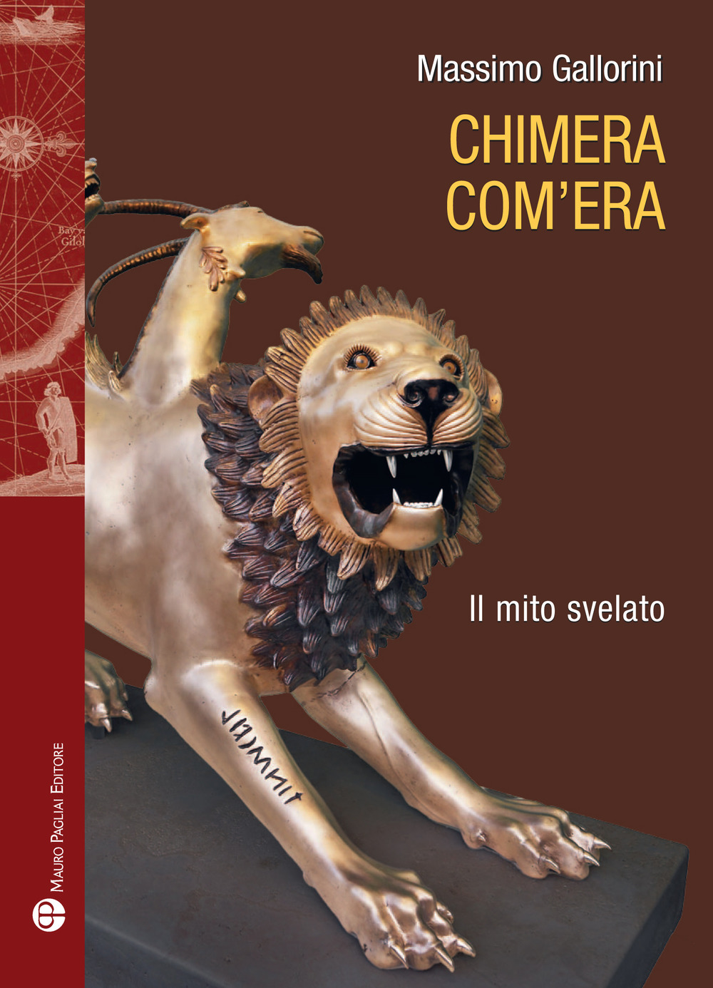 Libri Massimo Gallorini - Chimera Com'era. Il Mito Svelato NUOVO SIGILLATO, EDIZIONE DEL 22/05/2023 SUBITO DISPONIBILE