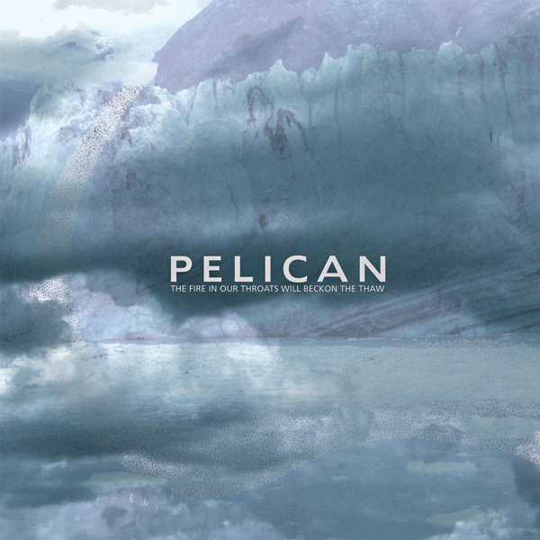 Vinile Pelican - Fire In Our Throats Will Beckon The Thaw (2 Lp) (Deluxe) NUOVO SIGILLATO, EDIZIONE DEL 20/07/2023 SUBITO DISPONIBILE