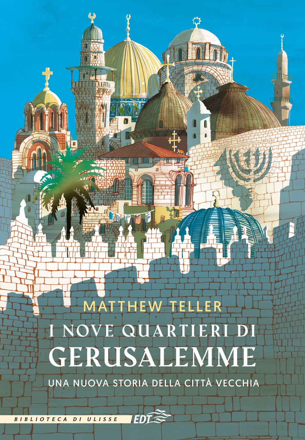 Libri Matthew Teller - I Nove Quartieri Di Gerusalemme NUOVO SIGILLATO, EDIZIONE DEL 10/11/2023 SUBITO DISPONIBILE