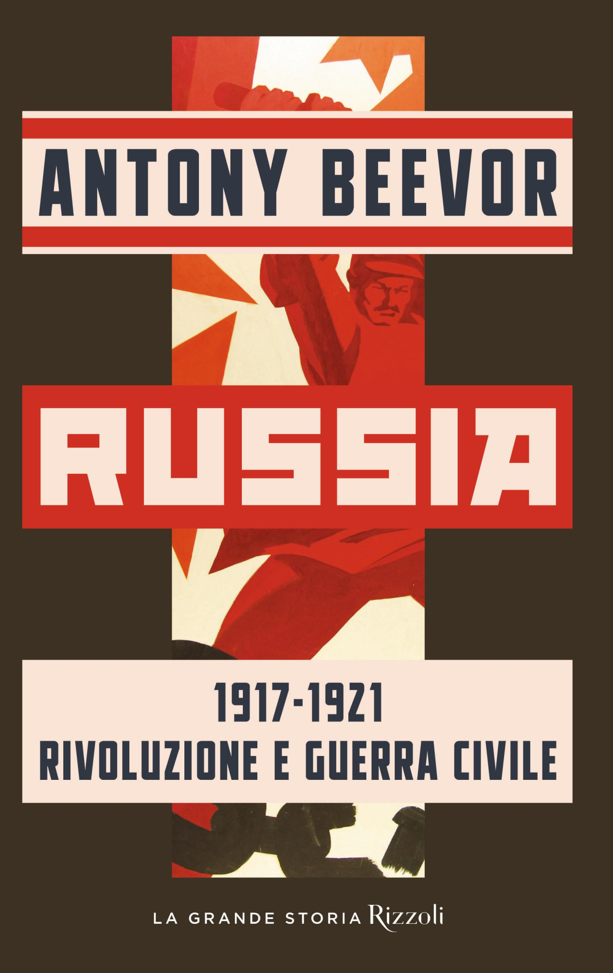 Libri Antony Beevor - Russia 1917-1921 Rivoluzione E Guerra Civile NUOVO SIGILLATO, EDIZIONE DEL 03/10/2023 SUBITO DISPONIBILE
