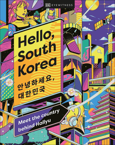 Libri Dk Eyewitness - Hello, South Korea NUOVO SIGILLATO, EDIZIONE DEL 31/05/2023 SUBITO DISPONIBILE