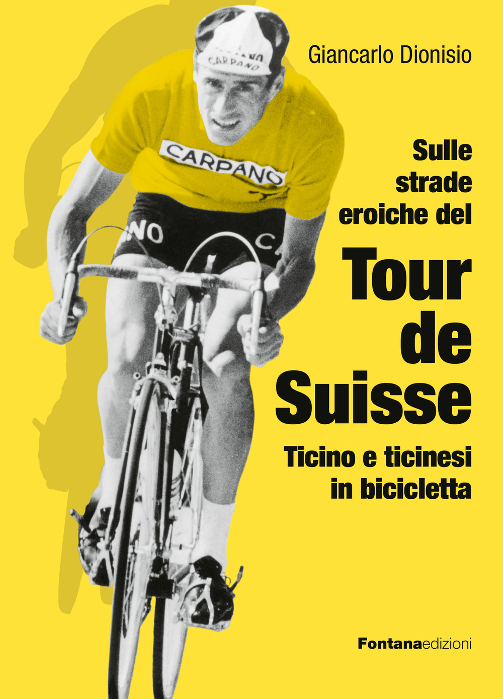 Libri Dionisio Giancarlo - Sulle Strade Eroiche Del Tour De Suisse. Ticino E Ticinesi In Bicicletta NUOVO SIGILLATO, EDIZIONE DEL 26/05/2023 SUBITO DISPONIBILE