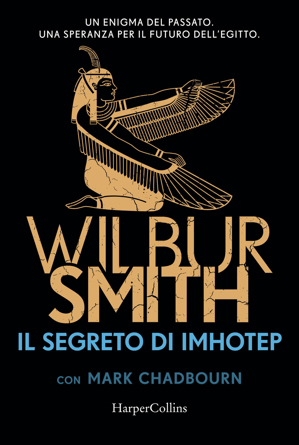 Libri Wilbur Smith - Il Segreto Di Imhotep NUOVO SIGILLATO, EDIZIONE DEL 31/10/2023 SUBITO DISPONIBILE