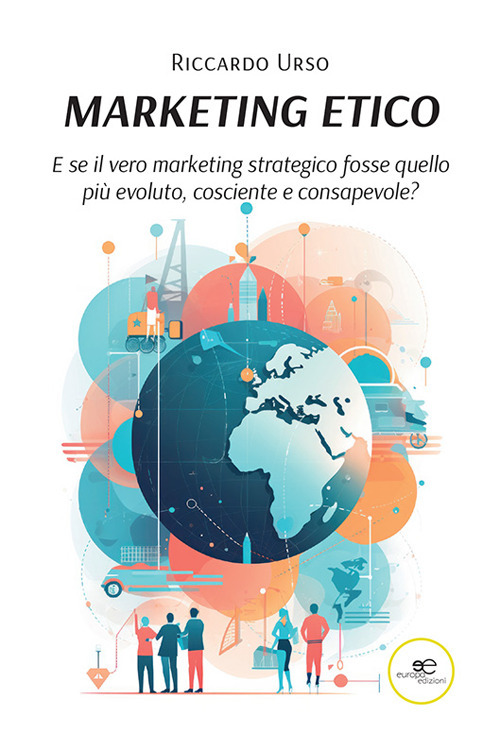 Libri Urso Riccardo - Marketing Etico NUOVO SIGILLATO, EDIZIONE DEL 18/10/2023 SUBITO DISPONIBILE
