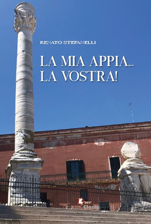 Libri Renato Stefanelli - La Mia Appia... La Vostra! NUOVO SIGILLATO, EDIZIONE DEL 16/10/2023 SUBITO DISPONIBILE