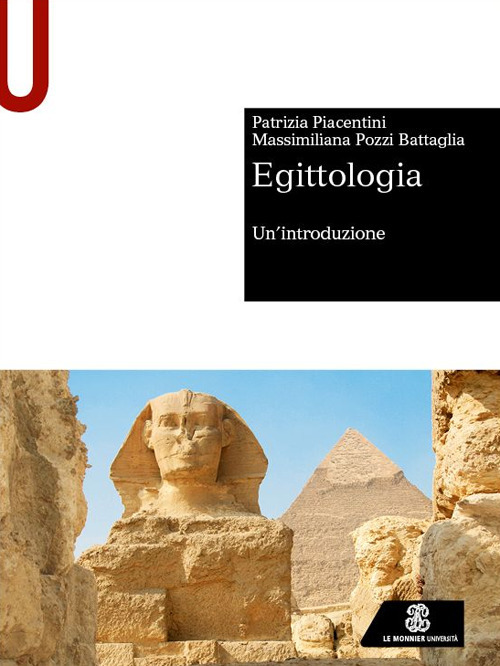Libri Patrizia Piacentini / Pozzi Battaglia Massimiliana - Egittologia. Un'introduzione NUOVO SIGILLATO, EDIZIONE DEL 30/05/2023 SUBITO DISPONIBILE