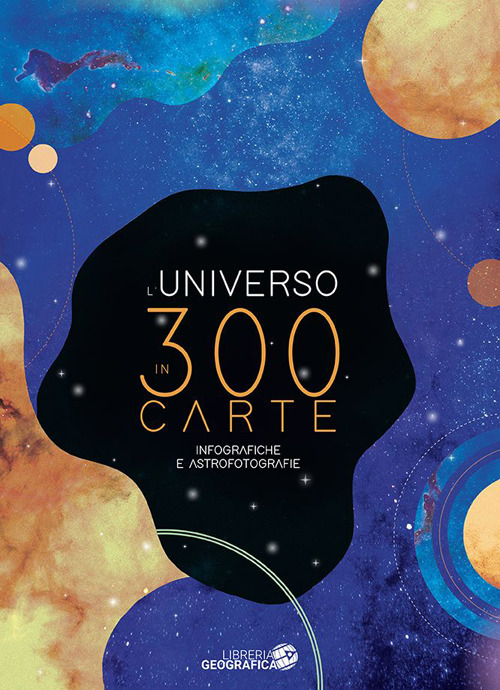 Libri Universo In 300 Carte. Ediz. A Colori (L') NUOVO SIGILLATO, EDIZIONE DEL 21/09/2023 SUBITO DISPONIBILE