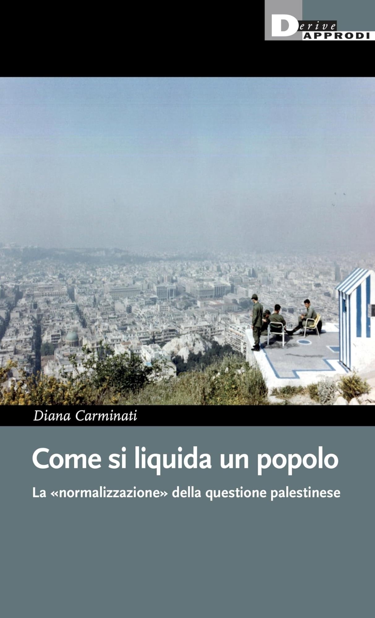 Libri Diana Carminati - Come Si Liquida Un Popolo. La Normalizzazione Dell'attivismo Pro-Palestina In Italia NUOVO SIGILLATO, EDIZIONE DEL 17/11/2023 SUBITO DISPONIBILE