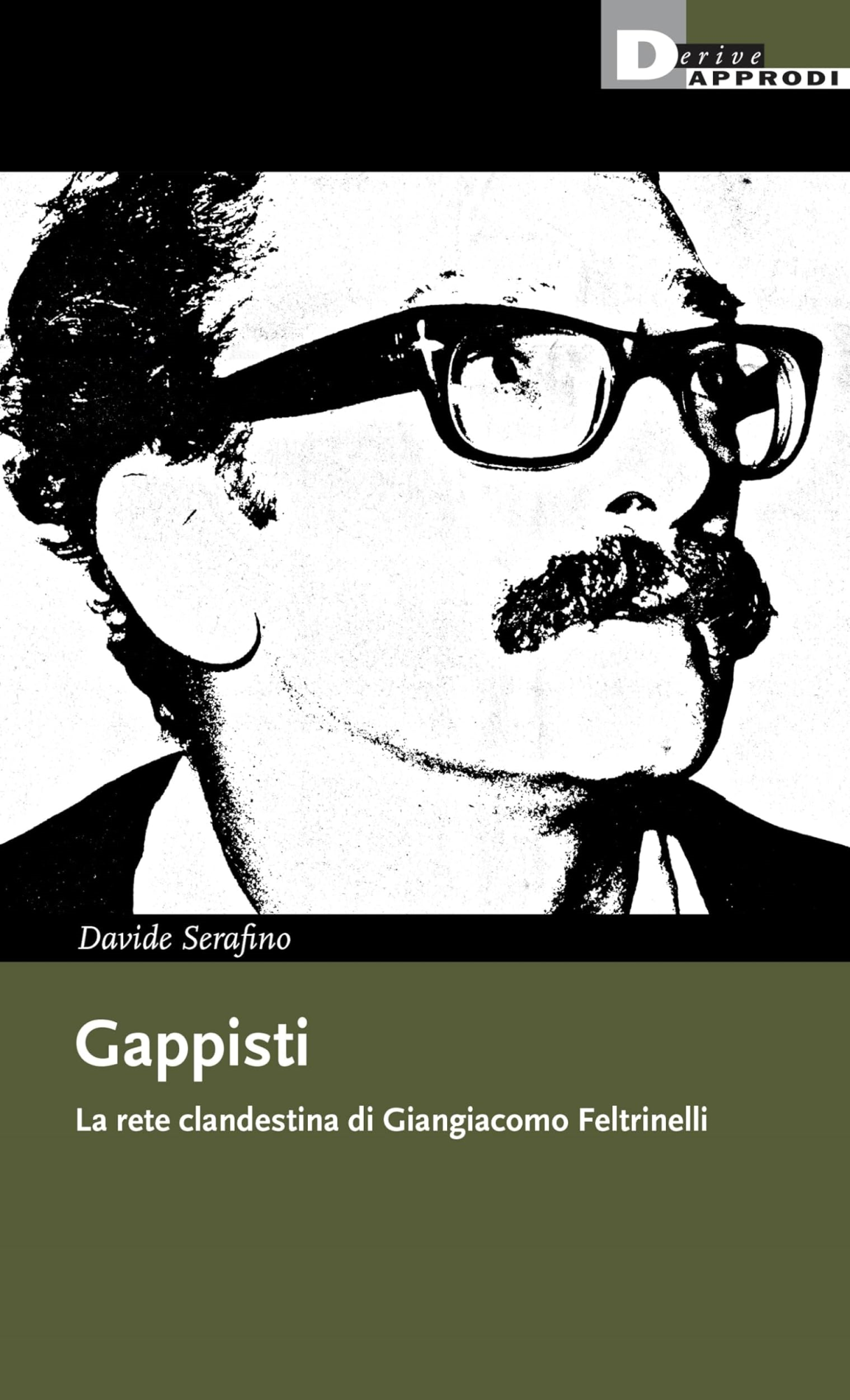 Libri Davide Serafino - Gappisti. La Rete Clandestina Di Giangiacomo Feltrinelli NUOVO SIGILLATO, EDIZIONE DEL 13/10/2023 SUBITO DISPONIBILE