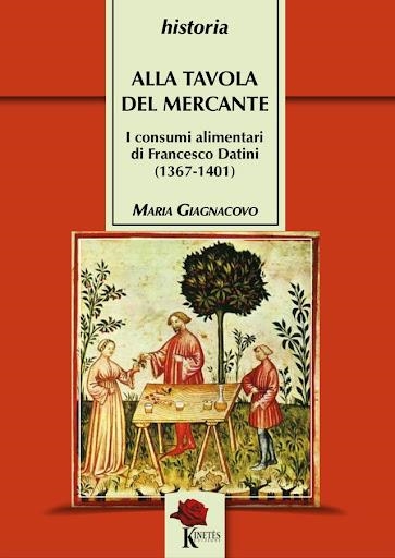 Libri Maria Giagnacovo - Alla Tavola Del Mercante. I Consumi Alimentari Di Francesco Datini (1367-1401) NUOVO SIGILLATO, EDIZIONE DEL 05/06/2023 SUBITO DISPONIBILE