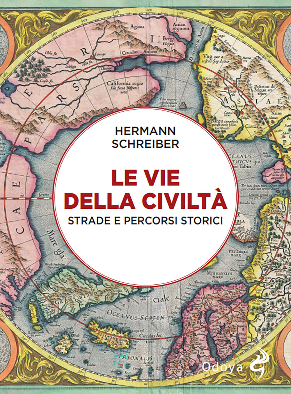 Libri Hermann Schreiber - Le Vie Della Civilta. Strade E Percorsi Storici NUOVO SIGILLATO, EDIZIONE DEL 29/09/2023 SUBITO DISPONIBILE