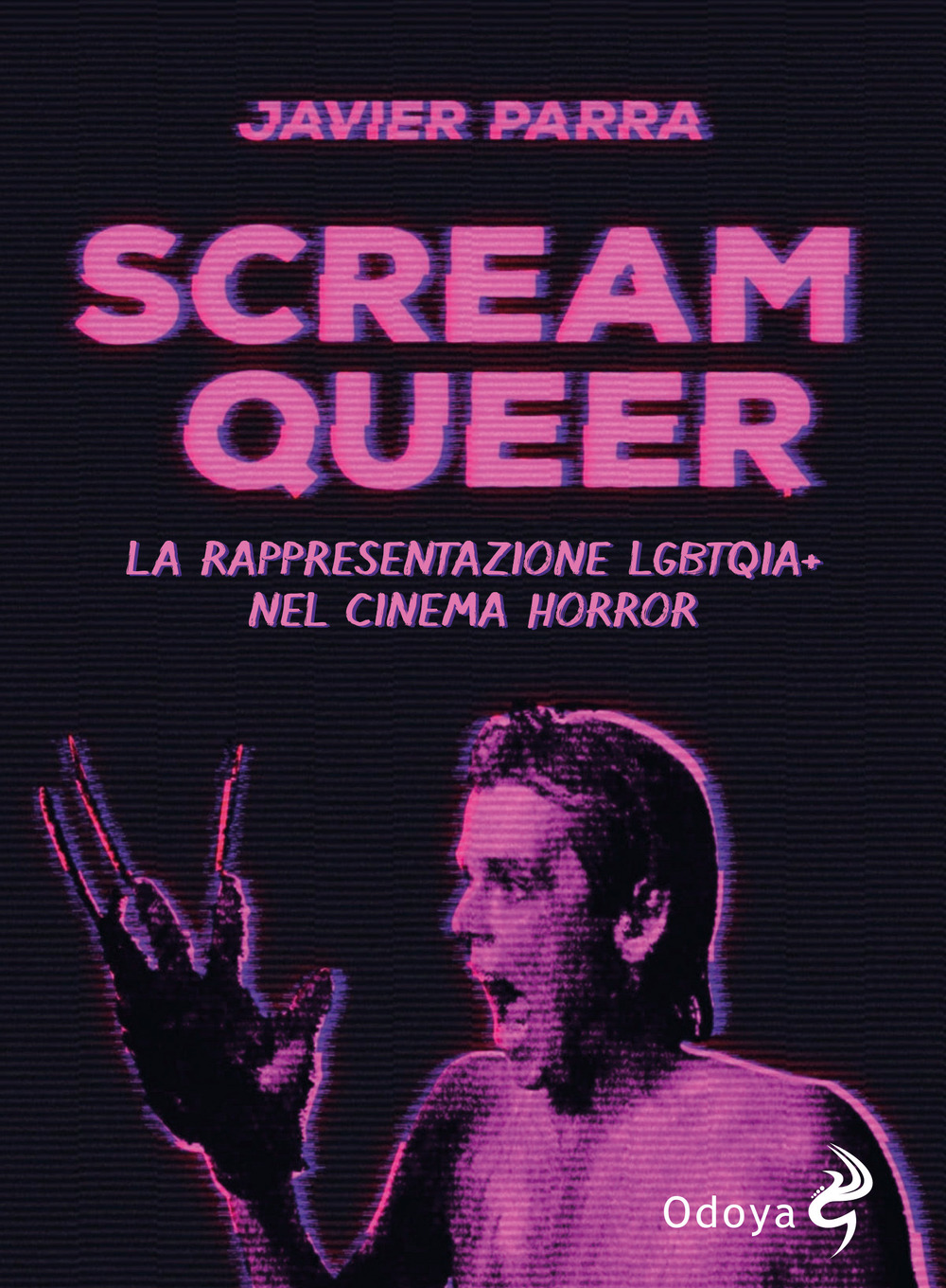 Libri Parra Javier - Scream Queer. La Rappresentazione LGBTQIA Nel Cinema Horror NUOVO SIGILLATO, EDIZIONE DEL 01/12/2023 SUBITO DISPONIBILE