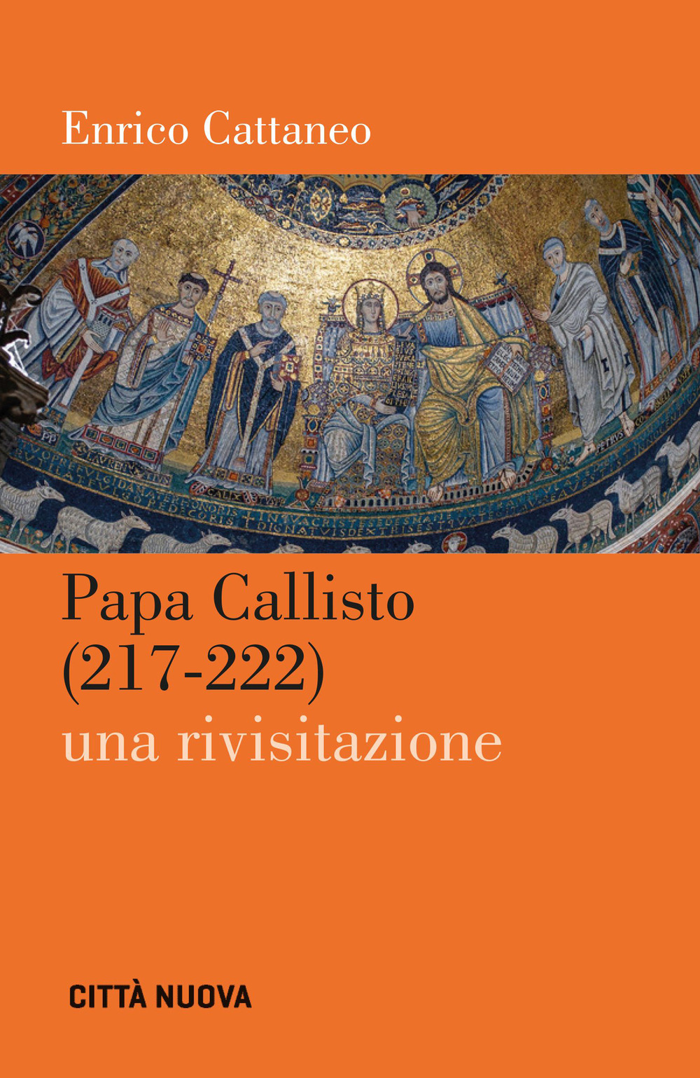 Libri Enrico Cattaneo - Papa Callisto (217-222). Una Rivisitazione NUOVO SIGILLATO, EDIZIONE DEL 27/10/2023 SUBITO DISPONIBILE
