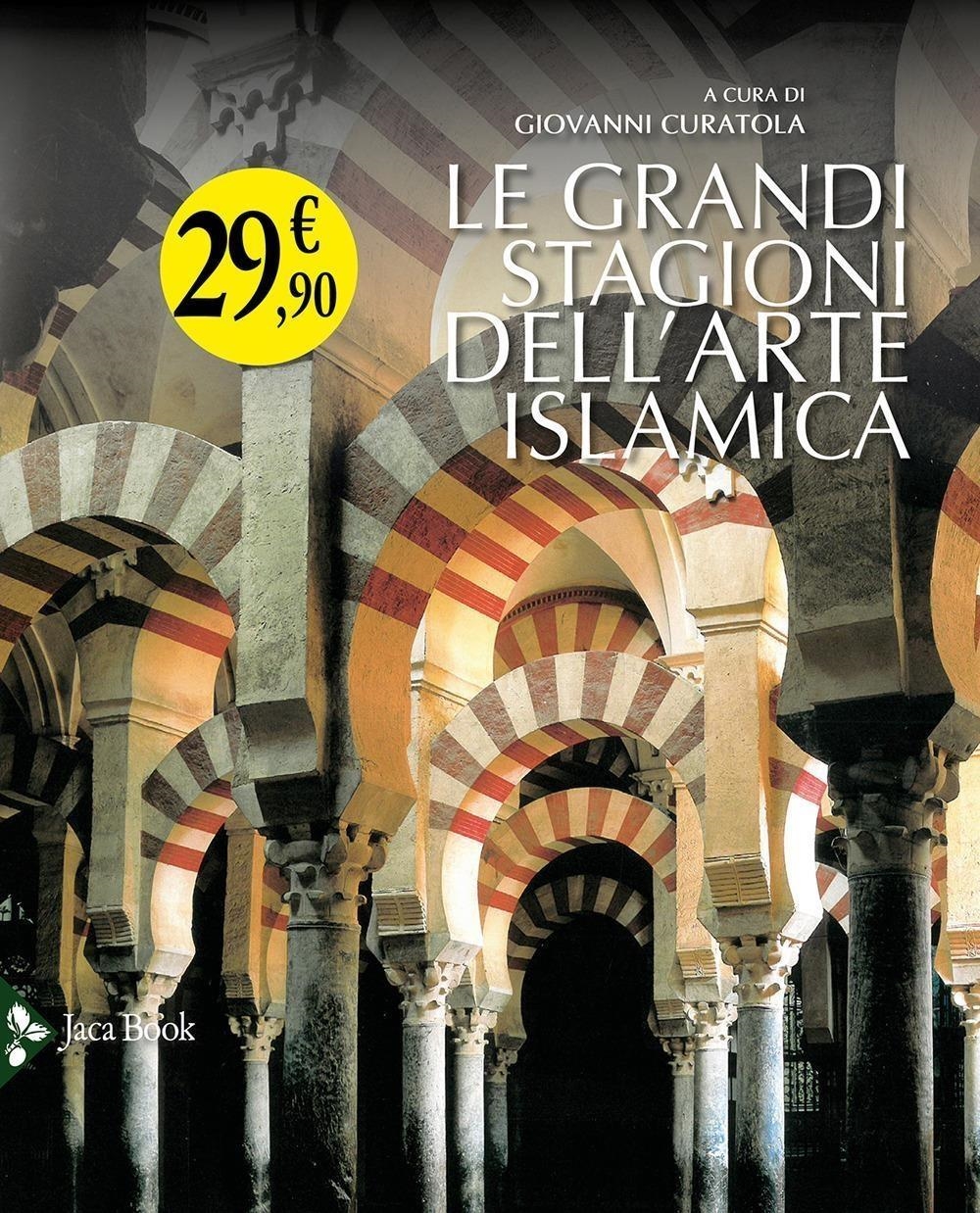 Libri Grandi Stagioni Dell'arte Islamica (Le) NUOVO SIGILLATO, EDIZIONE DEL 23/02/2024 SUBITO DISPONIBILE