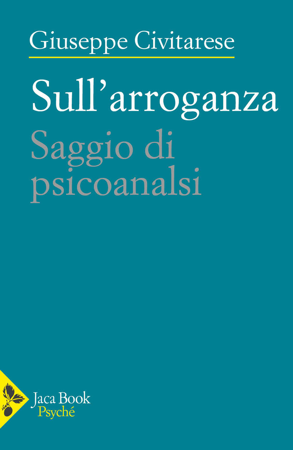 Libri Giuseppe Civitarese - Sull'arroganza. Saggio Di Psicoanalisi NUOVO SIGILLATO, EDIZIONE DEL 08/12/2023 SUBITO DISPONIBILE