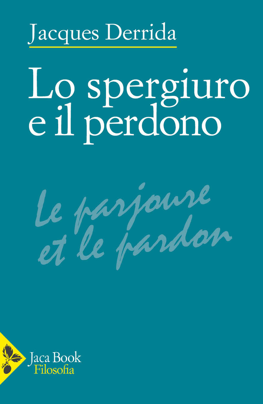 Libri Jacques Derrida - Lo Spergiuro E Il Perdono. (Seminario 1997-1998) NUOVO SIGILLATO, EDIZIONE DEL 08/12/2023 SUBITO DISPONIBILE