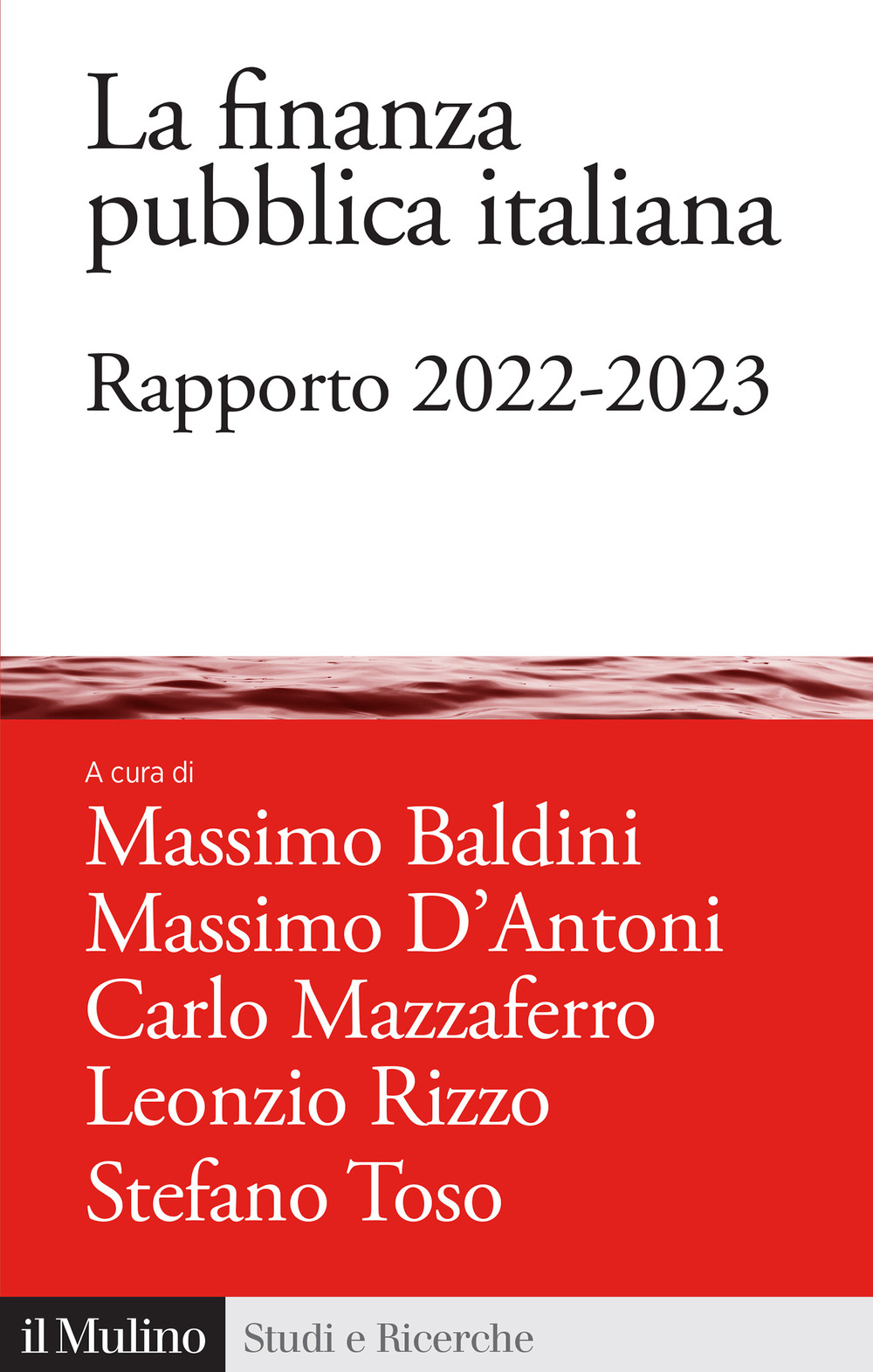 Libri Finanza Pubblica Italiana. Rapporto 2022-2023 (La) NUOVO SIGILLATO, EDIZIONE DEL 13/10/2023 SUBITO DISPONIBILE